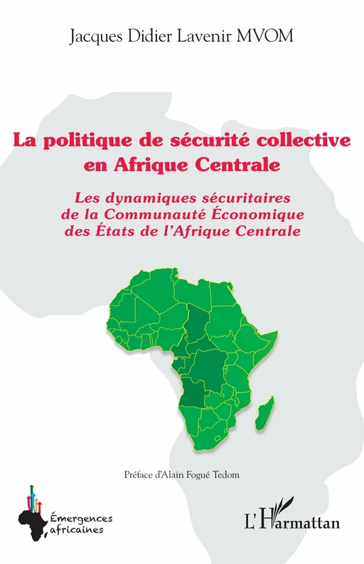 La politique de sécurité collective en Afrique Centrale - Jacques Didier Lavenir Mvom - Editions L'Harmattan