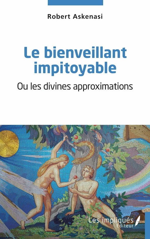 Le bienveillant impitoyable - Robert Askenasi - Les Impliqués