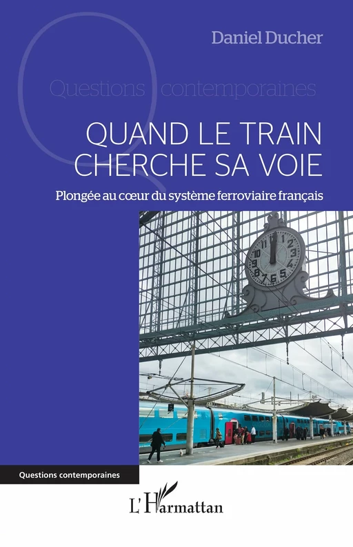 Quand le train cherche sa voie - Daniel Ducher - Editions L'Harmattan