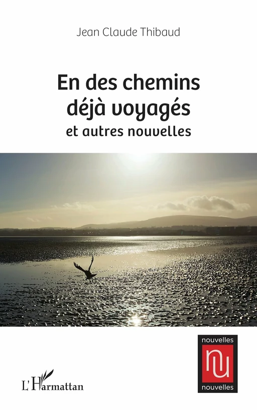 En des chemins déjà voyagés et autres nouvelles - Jean Claude Thibaud - Editions L'Harmattan