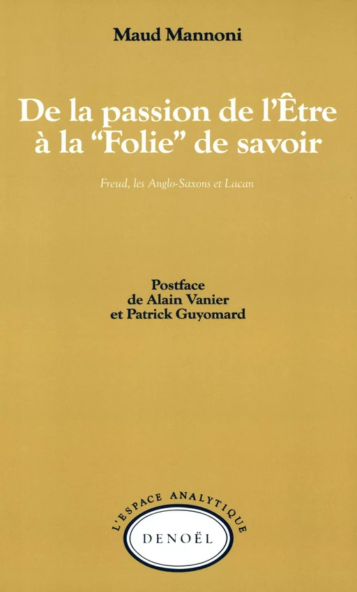 De la passion de l'Être à la «Folie» de savoir - Maud Mannoni - Denoël