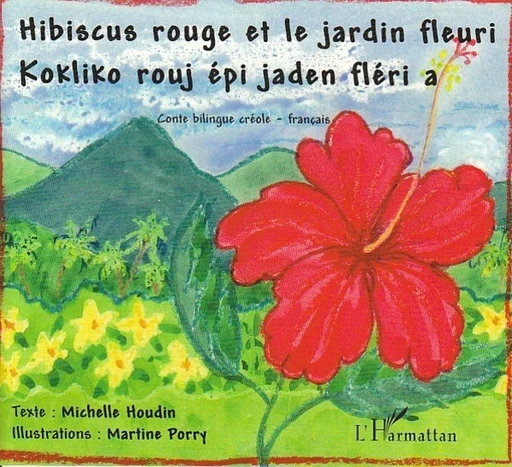 Hibiscus rouge et le jardin fleuri - Michelle Houdin,  Porry martine - Editions L'Harmattan