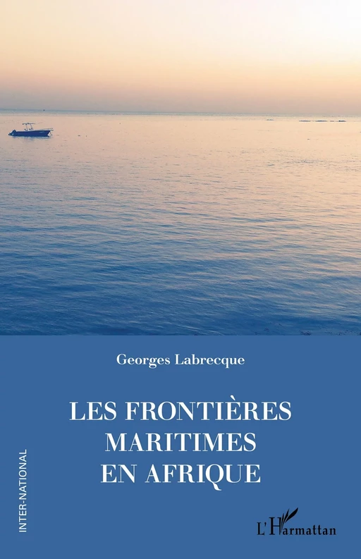 Les frontières maritimes en Afrique - Georges Labrecque - Editions L'Harmattan