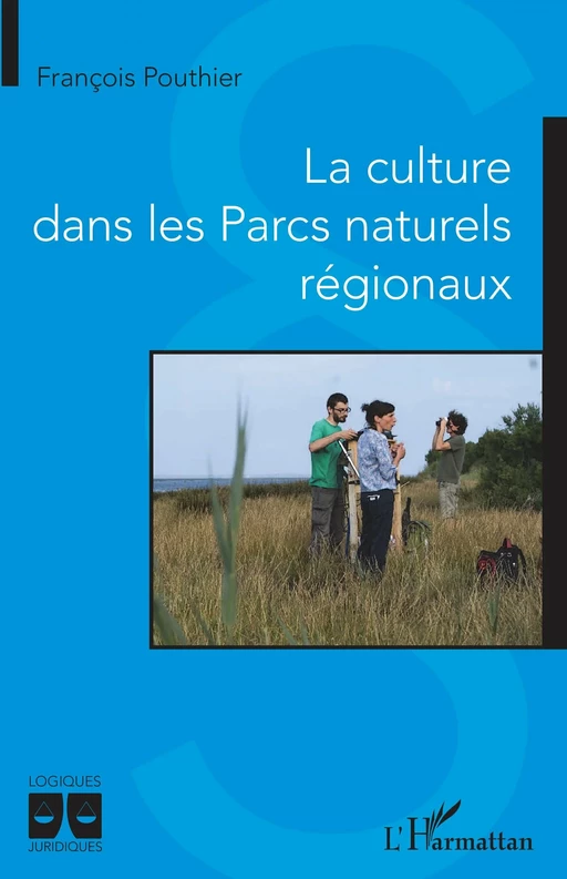 La culture dans les Parcs naturels régionaux - François Pouthier - Editions L'Harmattan