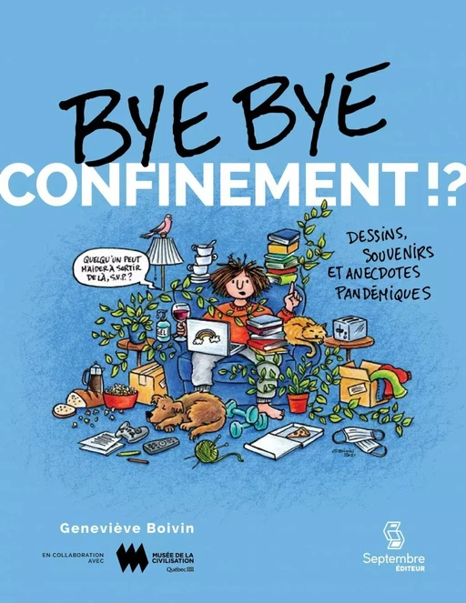 Bye bye confinement!? - Geneviève Boivin - Septembre éditeur