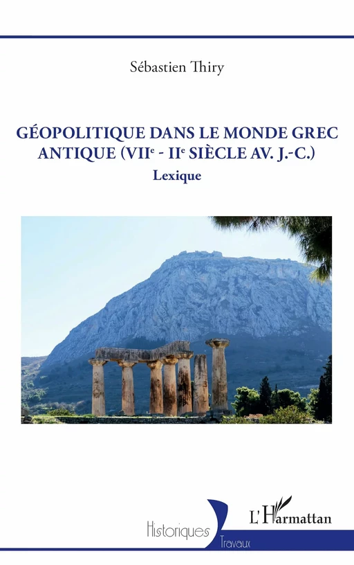 Géopolitique dans le monde grec antique (VIIe - IIe siècle av. J.-C.) - Sébastien Thiry - Editions L'Harmattan