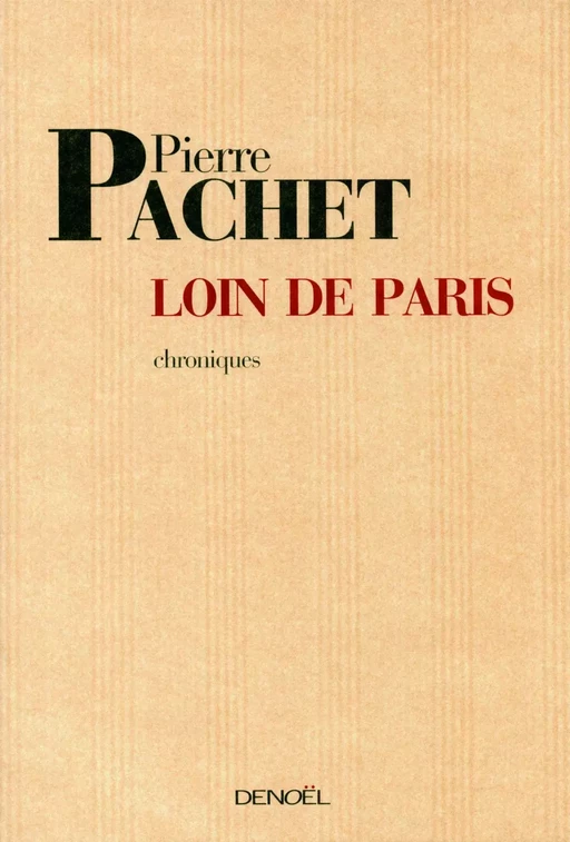 Loin de Paris - Pierre Pachet - Denoël