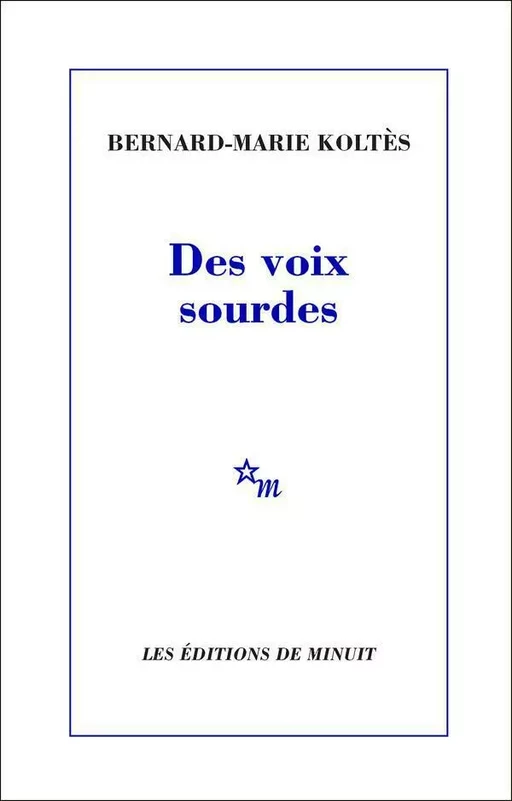 Des voix sourdes - Bernard-Marie Koltès - Minuit