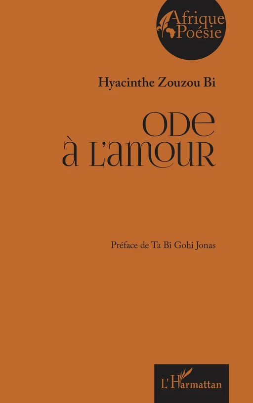 Ode à l’amour - Hyacinthe Zouzou Bi - Editions L'Harmattan