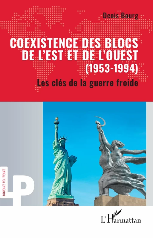 Coexistence des blocs de l’Est et de l’Ouest (1953-1994) - Denis Bourg - Editions L'Harmattan