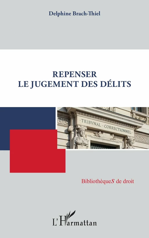 Repenser le jugement des délits - Delphine Brach-Thiel - Editions L'Harmattan