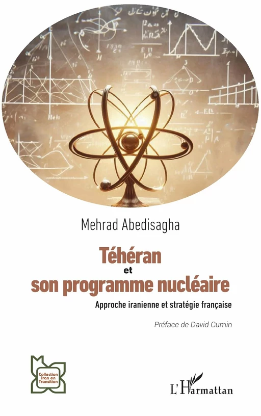 Téhéran et son programme nucléaire - Mehrad Abedisagha - Editions L'Harmattan