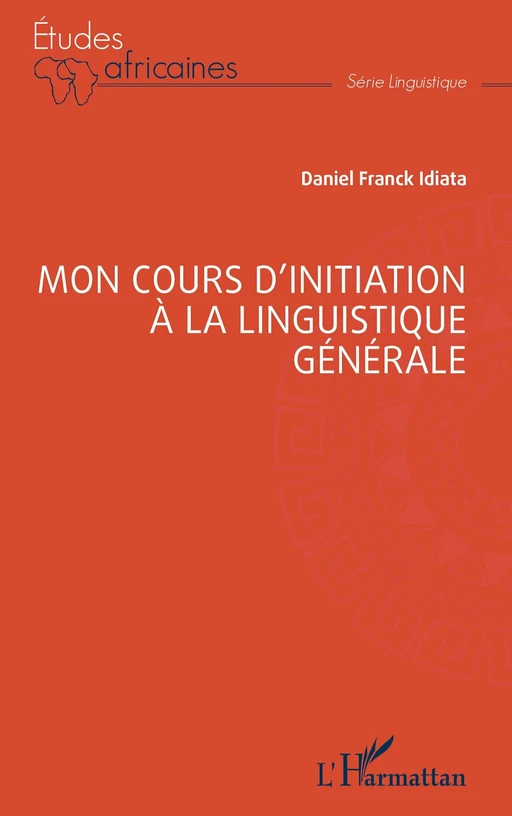 Mon cours d’initiation à la linguistique générale - Daniel Franck Idiata - Editions L'Harmattan