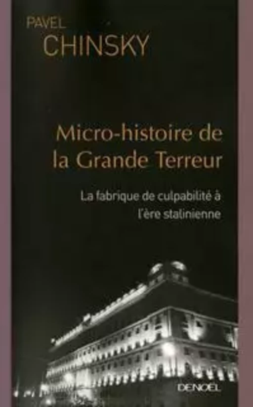 Micro-histoire de la Grande Terreur - Pavel Chinsky - Denoël