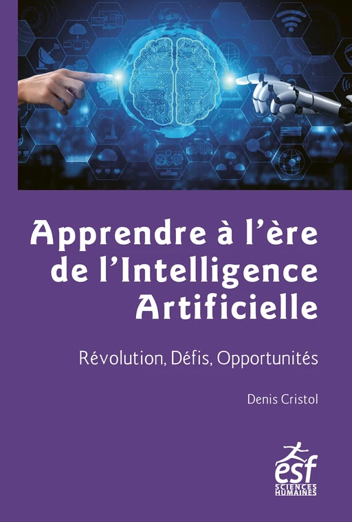 Apprendre à l'ère de l'intelligence artificielle - Denis Cristol - ESF Sciences humaines