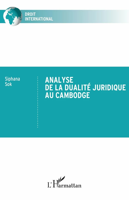 Analyse de la dualité juridique  au Cambodge - Siphana Sok - Editions L'Harmattan