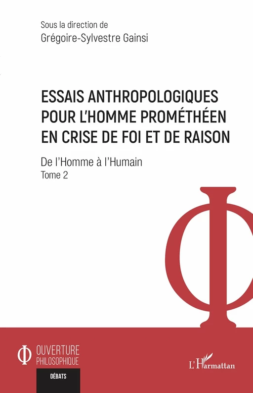 Essais anthropologiques pour l’homme prométhéen en crise de foi et de raison - Grégoire-Sylvestre Gainsi - Editions L'Harmattan