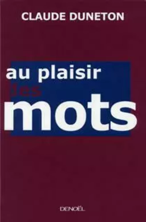 Au plaisir des mots - Claude Duneton - Denoël