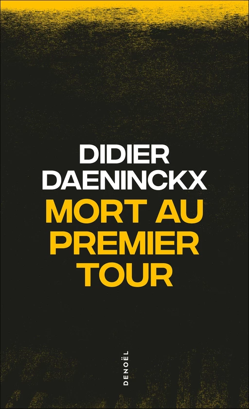 Mort au premier tour - Didier Daeninckx - Denoël