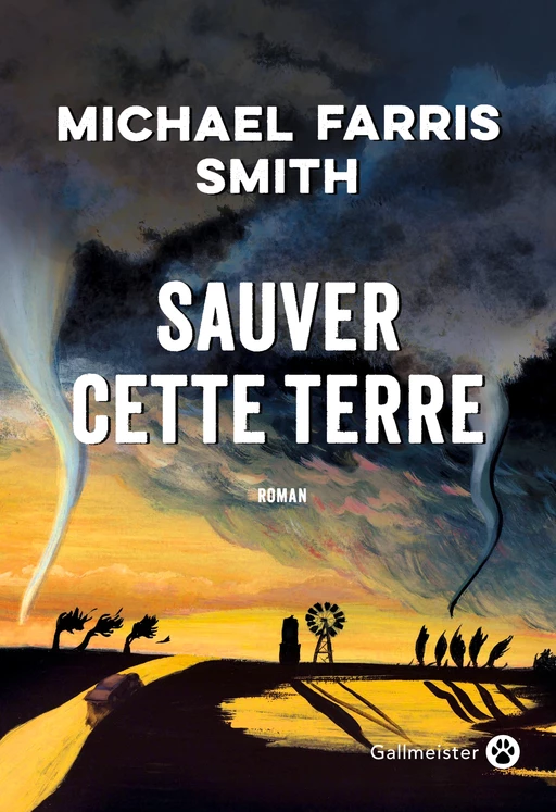 Sauver cette terre - Michael Farris Smith - Editions Gallmeister