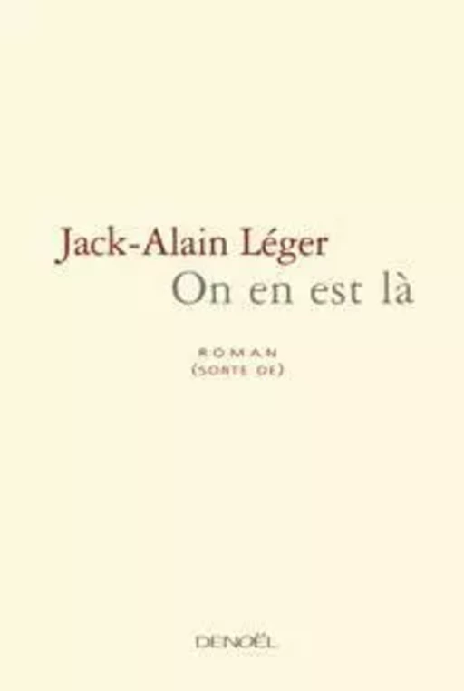 On en est là - Jack-Alain Léger - Denoël