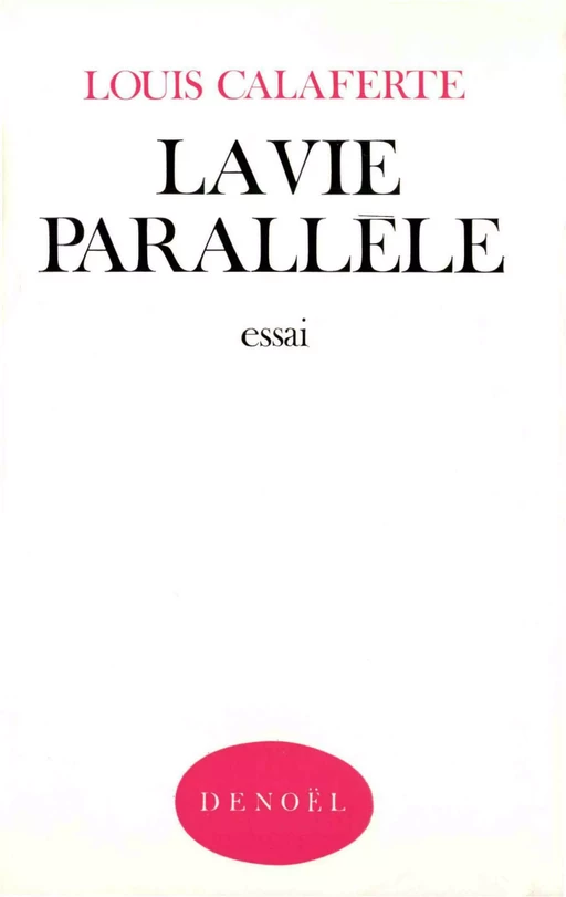 La Vie parallèle - Louis Calaferte - Denoël