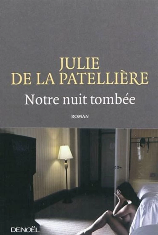 Notre nuit tombée - Julie de La Patellière - Denoël