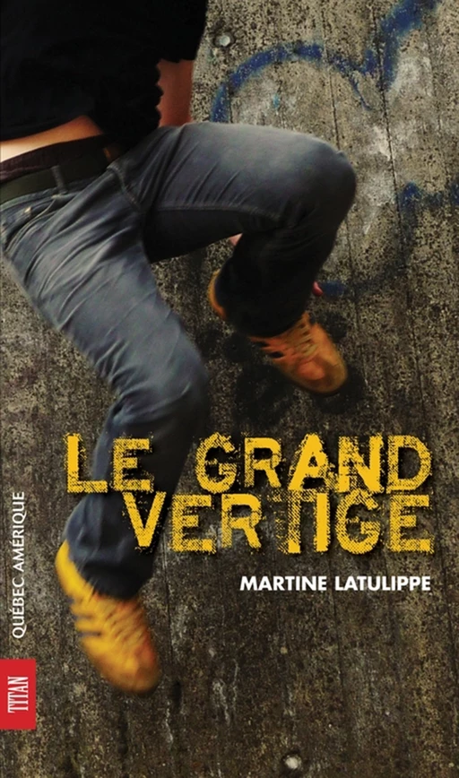 Le Grand Vertige - Martine Latulippe - Québec Amérique