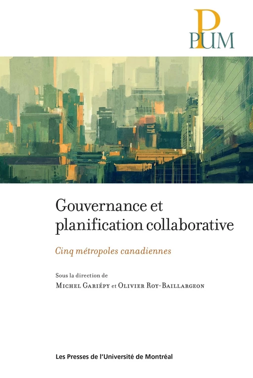 Gouvernance et planification collaborative - Michel Gariépy, Olivier Roy-Baillargeon - Presses de l'Université de Montréal