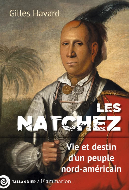 Les Natchez - Gilles Havard - Tallandier