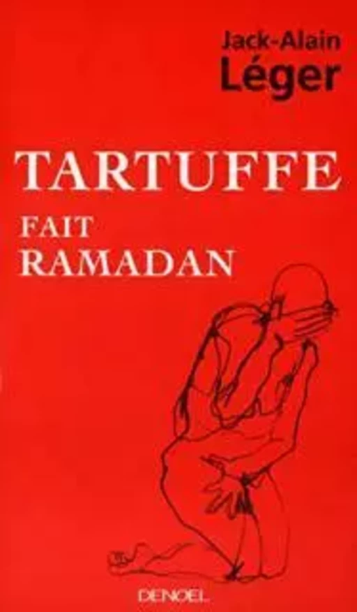 Tartuffe fait ramadan - Jack-Alain Léger - Denoël