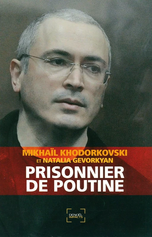 Prisonnier de Poutine - Mikhaïl Khodorkovski, Natalia Gevorkyan - Denoël