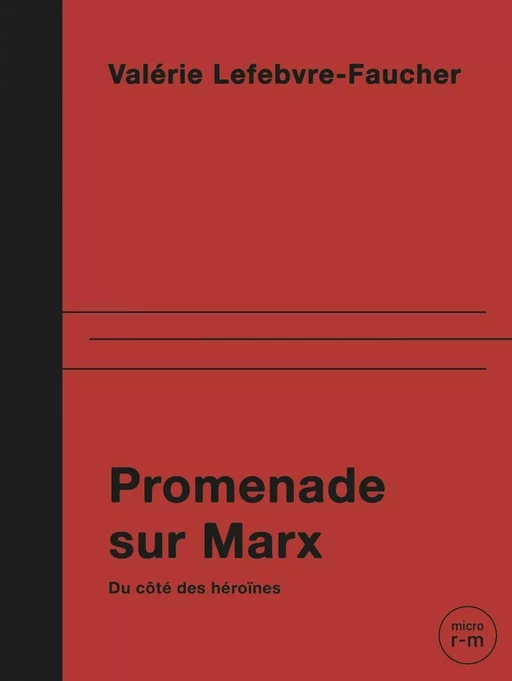 Promenade sur Marx - Valérie Lefebvre-Faucher - Éditions du remue-ménage