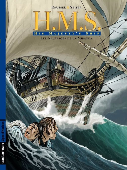 H.M.S. - His Majesty's Ship (Tome 1) - Les Naufragés de la Miranda - Roger Seiter - Casterman