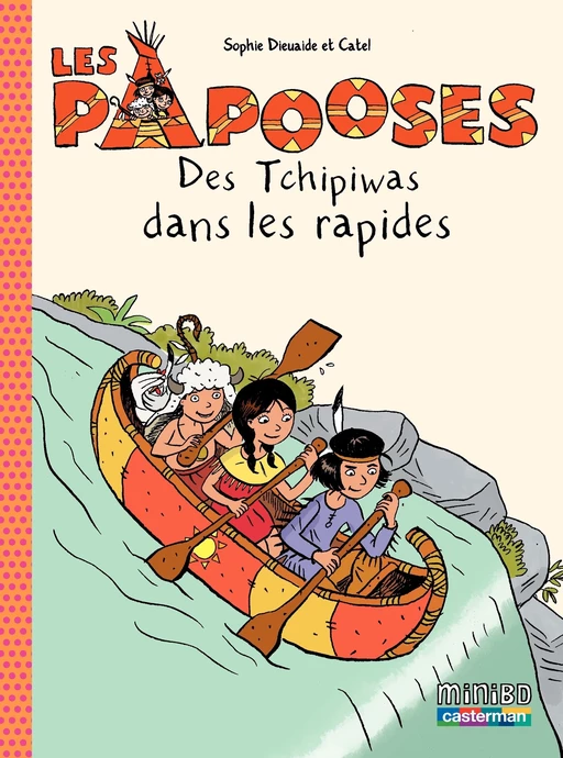 Les Papooses (Tome 5) - Des Tchipiwas dans les rapides - Sophie Dieuaide - Casterman