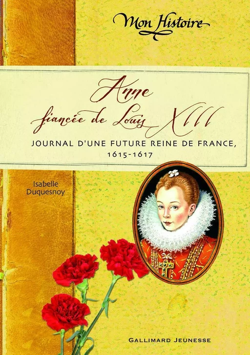 Anne, fiancée de Louis XIII - Isabelle Duquesnoy - Gallimard Jeunesse