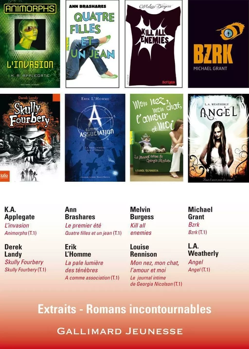 EXTRAITS - Romans incontournables Gallimard Jeunesse - K.A. Applegate, Ann Brashares, Melvin Burgess, Michael Grant, Derek Landy, Erik L'Homme, L.A. Weatherly, Louise Rennison - Gallimard Jeunesse