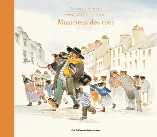 Ernest et Célestine - Musiciens des rues - Gabrielle Vincent - Casterman Jeunesse