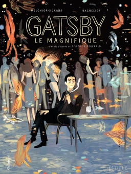 Gatsby le magnifique. D'après l'oeuvre de F. Scott Fitzgerald