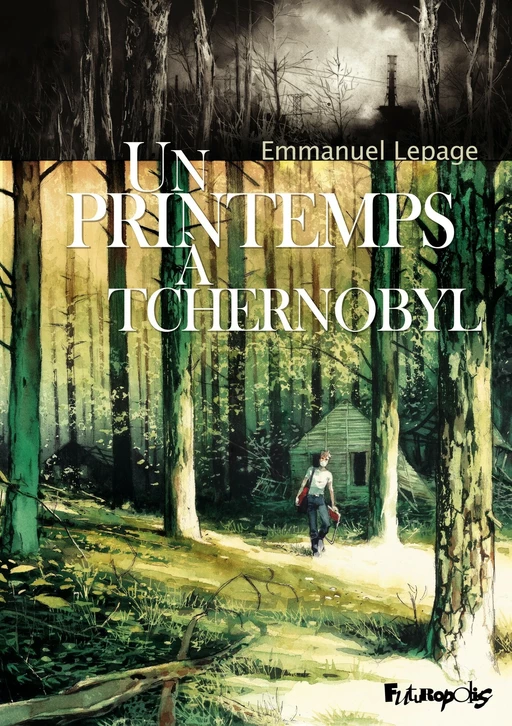 Un printemps à Tchernobyl - Emmanuel Lepage - Éditions Futuropolis