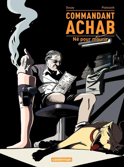 Commandant Achab (Tome 1) - Né pour mourir - Stéphane Piatzszek - Casterman