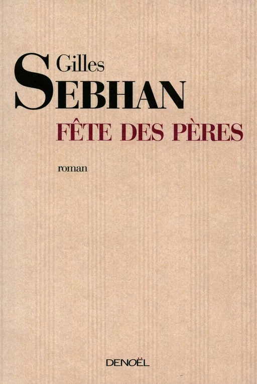 Fête des pères - Gilles Sebhan - Denoël