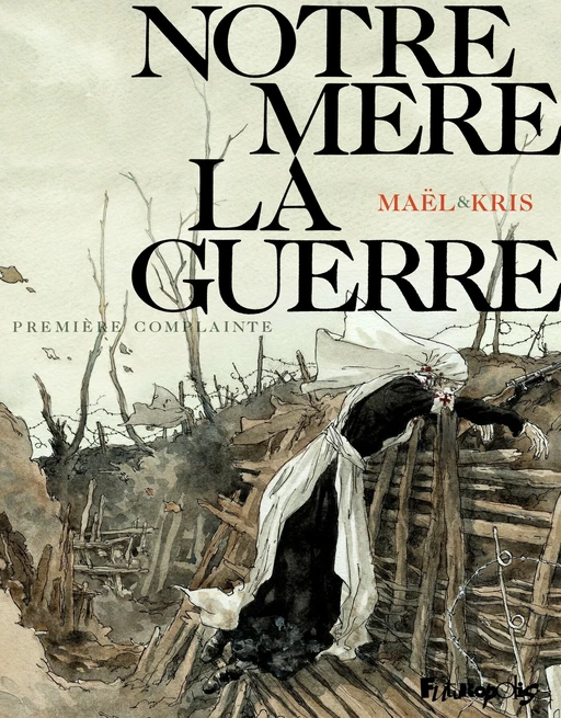 Notre mère la guerre (Tome 1) - Première complainte -  Kris - Éditions Futuropolis