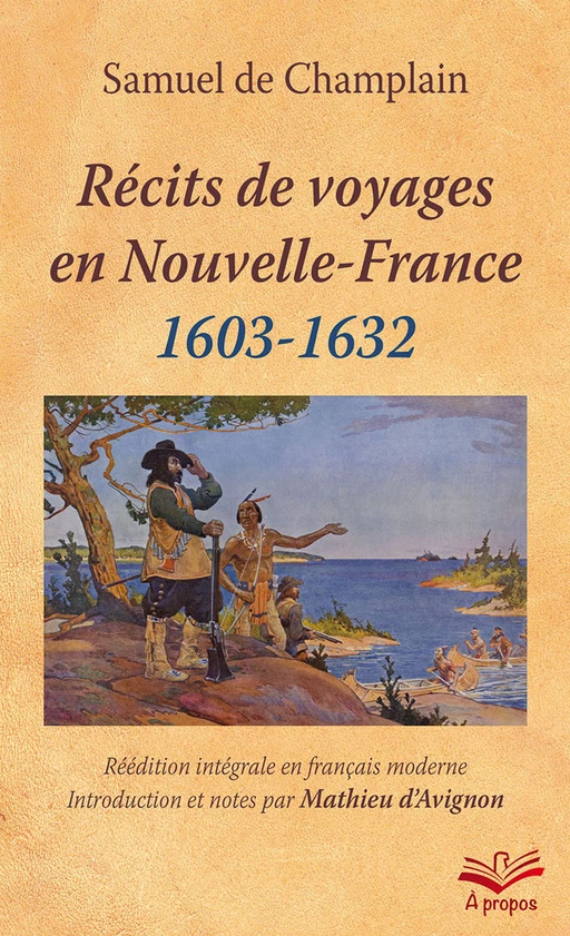 Récits de voyages en Nouvelle-France, 1603-1632 - Samuel de Champlain - Presses de l'Université Laval