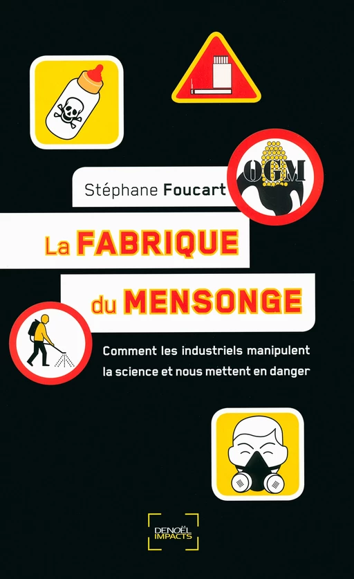 La fabrique du mensonge - Stéphane Foucart - Denoël