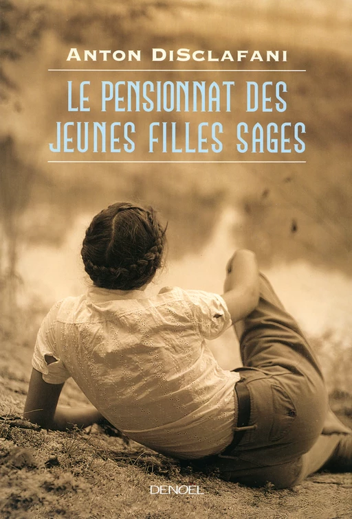 Le pensionnat des jeunes filles sages - Anton DiSclafani - Denoël