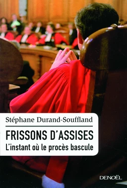 Frissons d'assises. L'instant où le procès bascule