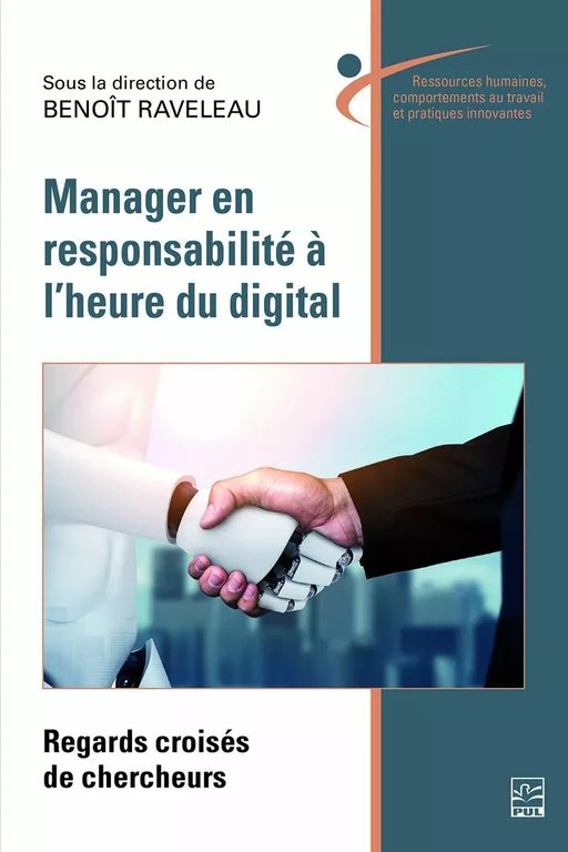 Manager en responsabilité à l’heure du digital - Benoît RAVELEAU - PRESSES DE L'UNIVERSITÉ LAVAL