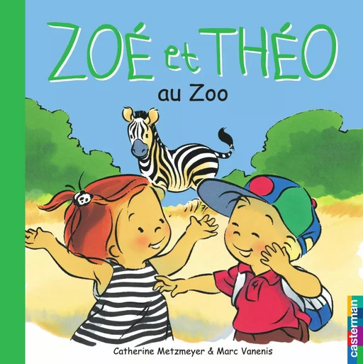 Zoé et Théo (Tome 9) - Zoé et Théo au zoo - Marc Vanenis, Catherine Metzmeyer - Casterman Jeunesse