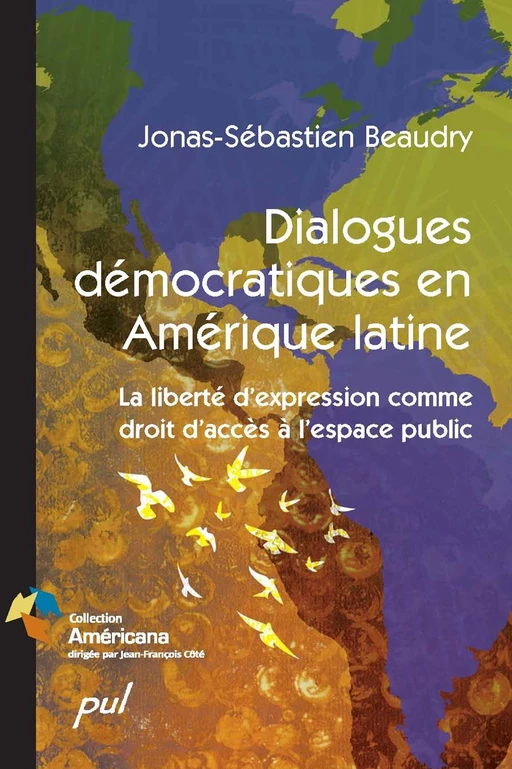 Dialogues démocratiques en Amérique latine - Jonas-Sébastien Beaudry - Presses de l'Université Laval